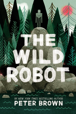 Monthly Feature |  The Wild Robot by Peter Brown